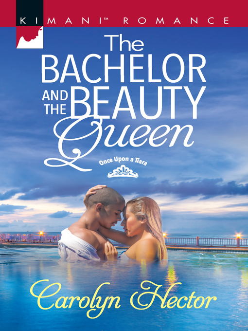 Title details for The Bachelor and the Beauty Queen by Carolyn Hector - Available